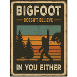 Bigfoot Doesn't Believe You in Either 12x16 Tin Sign